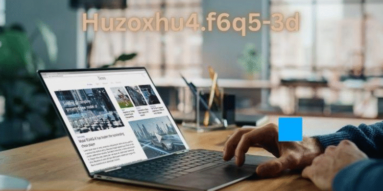 Exploring Software Huzoxhu4.f6q5-3d: Features, Benefits, and Applications